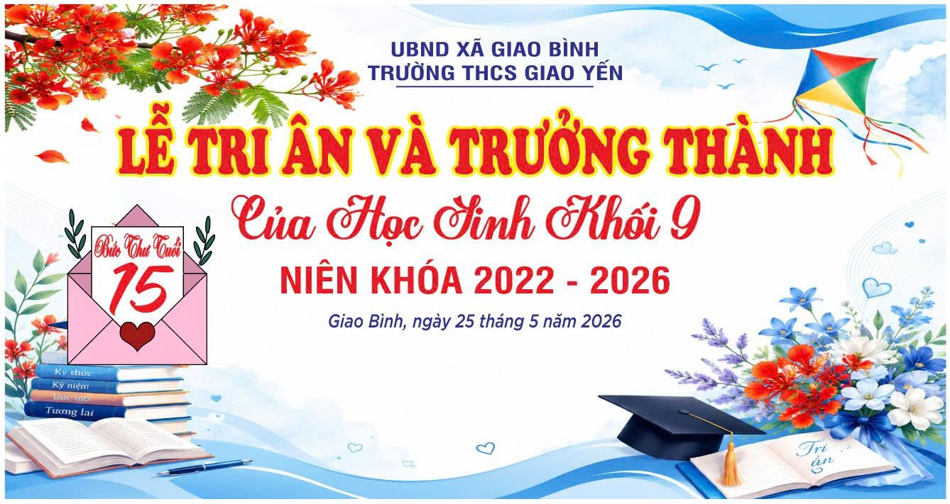 LỄ TRI ÂN VÀ TRƯỞNG THÀNH  CỦA HỌC SINH KHỐI 9 – NIÊN KHÓA 2022-2026 TRƯỜNG THCS GIAO YẾN